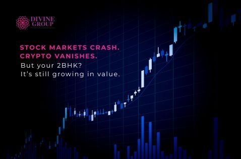Stock markets crash. Crypto vanishes. But your 2BHK? It’s still growing in value